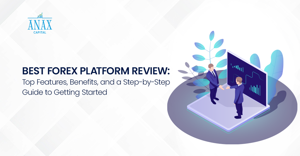 Best Forex Platforms Review: Top Features, Benefits, and a Step-by-Step Guide to Getting Started